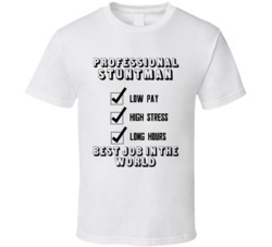 Stuntman Best Job In The World Occupation T Shirt