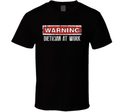 Warning Dietician At Work Occupation T Shirt