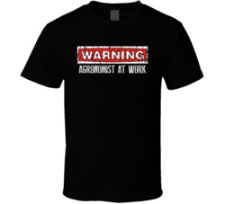 Warning Agronomist At Work Occupation T Shirt