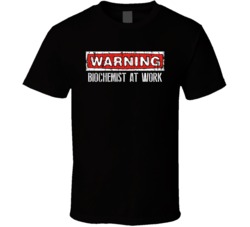 Warning Biochemist At Work Occupation T Shirt