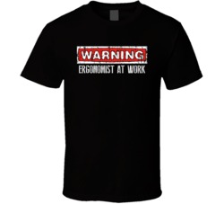 Warning Ergonomist At Work Occupation T Shirt