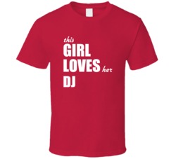 This Girl Loves Her DJ T Shirt