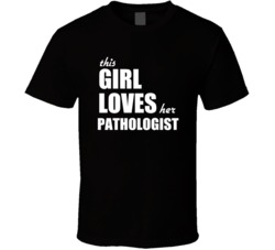 This Girl Loves Her Pathologist T Shirt