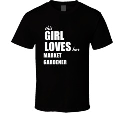 This Girl Loves Her Market Gardener T Shirt