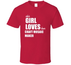 This Girl Loves Her Craft Mosaic Maker T Shirt