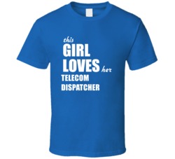 This Girl Loves Her Telecom Dispatcher T Shirt