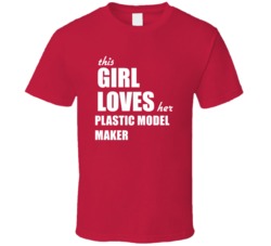This Girl Loves Her Plastic Model Maker T Shirt