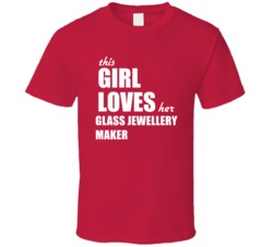 This Girl Loves Her Glass Jewellery Maker T Shirt