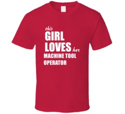 This Girl Loves Her Machine Tool Operator T Shirt
