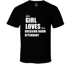 This Girl Loves Her Dressing Room Attendant T Shirt