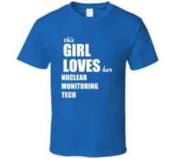 This Girl Loves Her Nuclear Monitoring Tech T Shirt