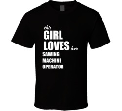 This Girl Loves Her Sawing Machine Operator T Shirt