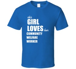 This Girl Loves Her Community Welfare Worker T Shirt