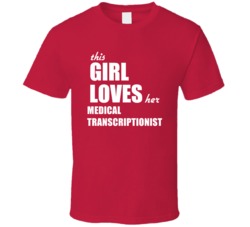 This Girl Loves Her Medical Transcriptionist T Shirt