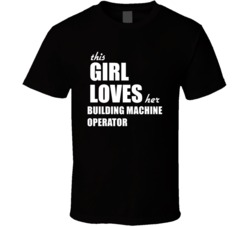 This Girl Loves Her Building Machine Operator T Shirt