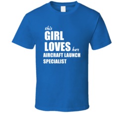 This Girl Loves Her Aircraft Launch Specialist T Shirt