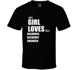 This Girl Loves Her Resource Recovery Engineer T Shirt