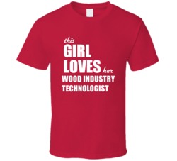 This Girl Loves Her Wood Industry Technologist T Shirt
