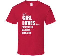 This Girl Loves Her Excavating Machine Operator T Shirt