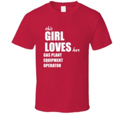 This Girl Loves Her Gas Plant Equipment Operator T Shirt