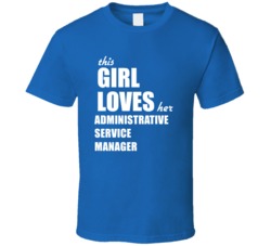 This Girl Loves Her Administrative Service Manager T Shirt