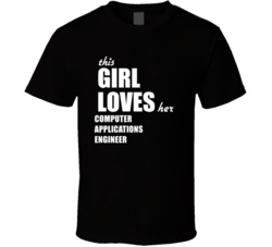 This Girl Loves Her Computer Applications Engineer T Shirt