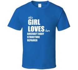 This Girl Loves Her Aircraft Body Structure Repairer T Shirt