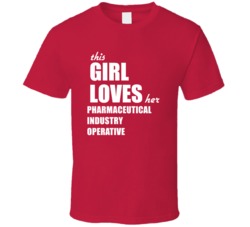 This Girl Loves Her Pharmaceutical Industry Operative T Shirt