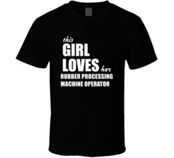 This Girl Loves Her Rubber Processing Machine Operator T Shirt