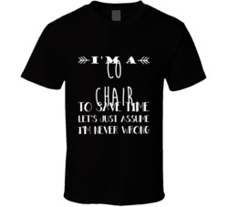 Co Chair To Save Time Occupation Tshirt