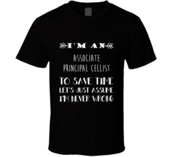 Associate Principal Cellist To Save Time Occupation T Shirt