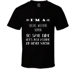 Social Welfare Admin To Save Time Occupation Tshirt