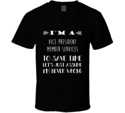 Vice President Member Services To Save Time Occupation Tshirt