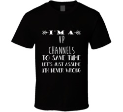 Vp Channels To Save Time Occupation Tshirt