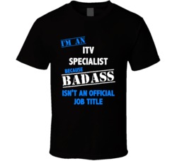 I'm an ITV Specialist Badass Job Funny T Shirt