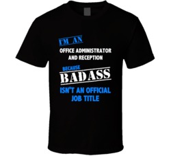 I'm an Office Administrator And Reception Badass Job Funny T Shirt