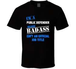 I'm a Public Defender Badass Job Funny T Shirt
