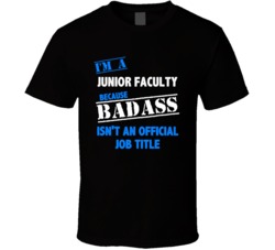 I'm a Junior Faculty Badass Job Funny T Shirt