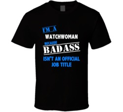 I'm a Watchwoman Badass Job Funny T Shirt