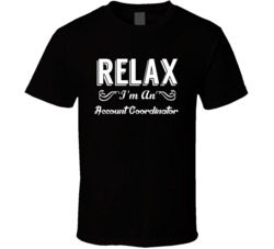 Account Coordinator Relax Fun T Shirt