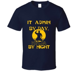 It Admin By Day Ninja By Night Funny T Shirt