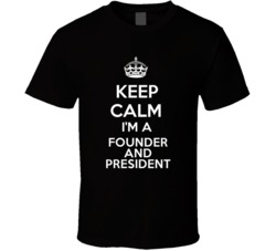 I'm a Founder and President Keep Calm Job Funny T Shirt