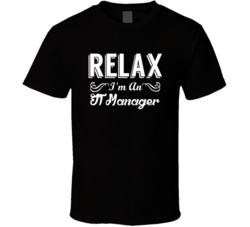 IT Manager Relax Fun T Shirt