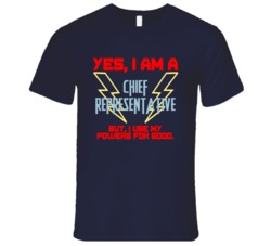 Yes I Am A Chief Representative Funny Powers T Shirt