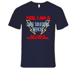 Yes I Am A Chief Solutions Officer Funny Powers T Shirt