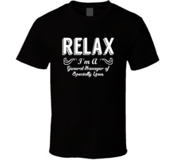 General Manager of Specialty Lines Relax Fun T Shirt