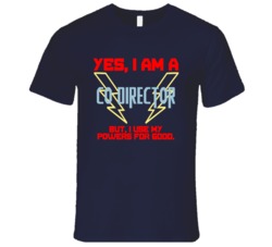 Yes I Am A Co Director Funny Powers T Shirt