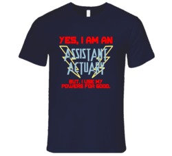 Yes I Am An Assistant Actuary Funny Powers T Shirt