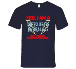 Yes I Am A Controller for Natural Gas Funny Powers T Shirt