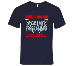 Yes I Am An Assistant Programmer Funny Powers T Shirt